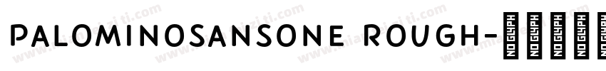 PalominoSansOne Rough字体转换